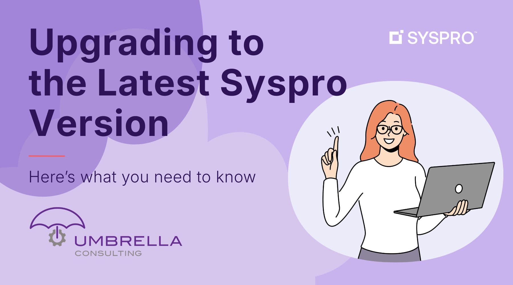 Time to Upgrade Your Syspro Version? Here's What You Need to Know